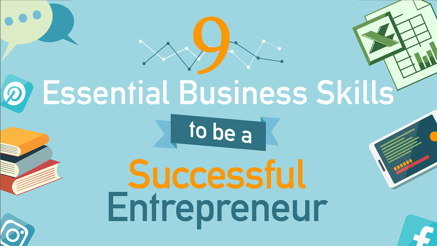 You Need These 9 Skills to Start and Run a Successful Business